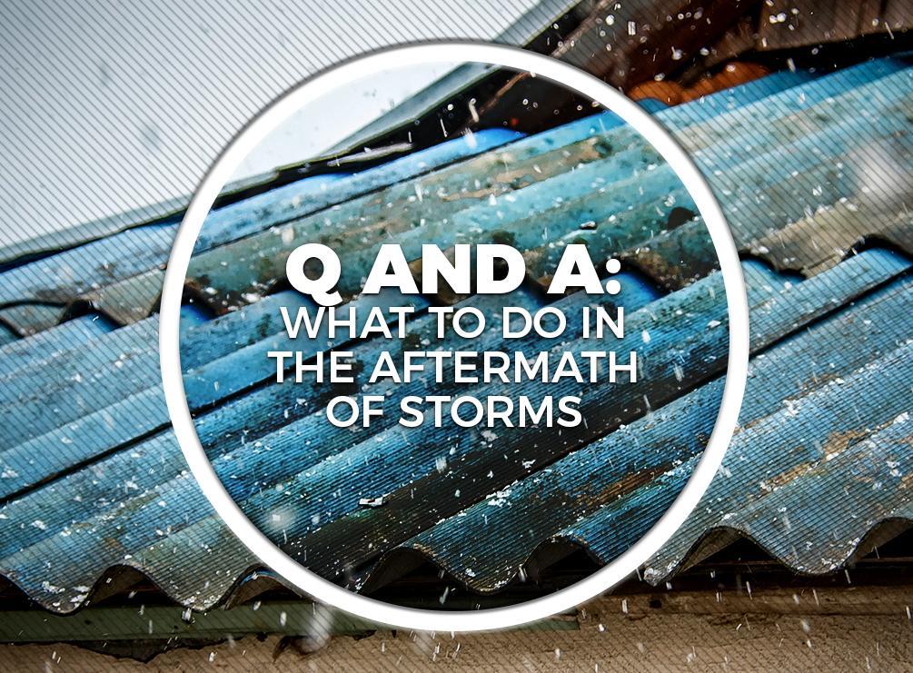 Q and A: What to Do in the Aftermath of Storms